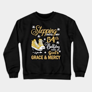 Stepping Into My 54th Birthday With God's Grace & Mercy Bday Crewneck Sweatshirt